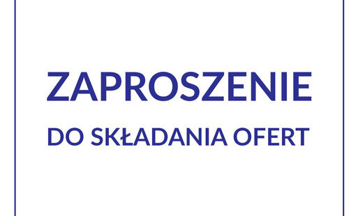 Zdjęcie do Zaproszenie do składania ofert 