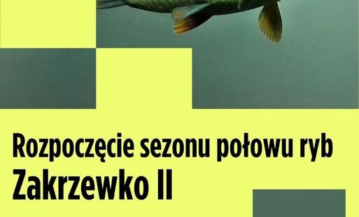 Zdjęcie do Rozpoczęcie sezonu połowu ryb &ndash; Zakrzewko II